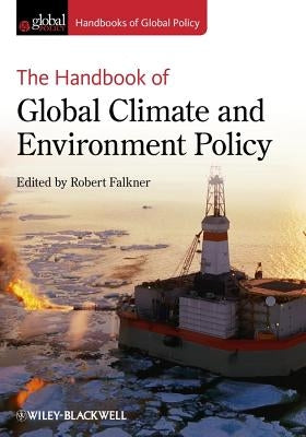 The Handbook of Global Climate and Environment Policy by Falkner, Robert