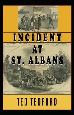 Incident at St. Albans by Tedford, Ted