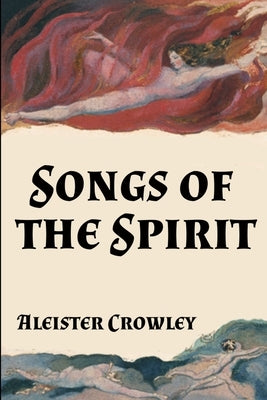 Songs of the Spirit by Crowley, Aleister