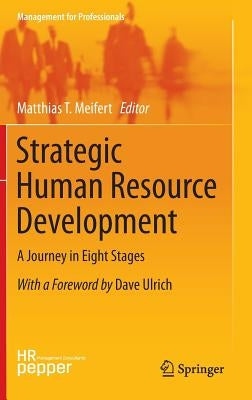 Strategic Human Resource Development: A Journey in Eight Stages by Meifert, Matthias T.