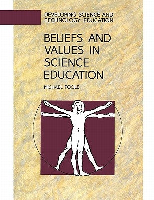 Beliefs and Values in Science Education by Poole, Michael