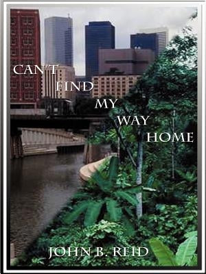 Can't Find My Way Home by Reid, John