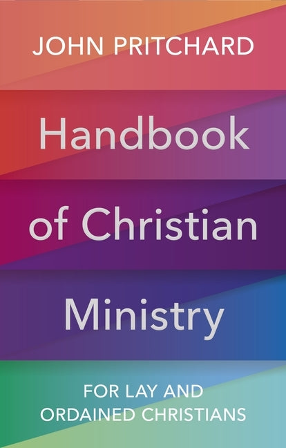 Handbook of Christian Ministry: For Lay and Ordained Christians by Pritchard, John