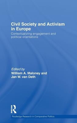 Civil Society and Activism in Europe: Contextualizing engagement and political orientations by Maloney, William A.