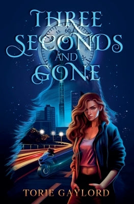 Three Seconds and Gone by Gaylord, Torie