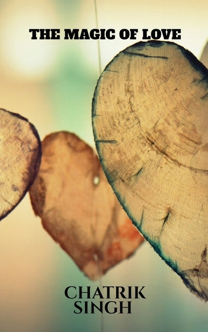 The Magic of Love by Chatrik Singh