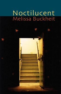 Noctilucent by Buckheit, Melissa