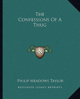 The Confessions Of A Thug by Taylor, Philip Meadows