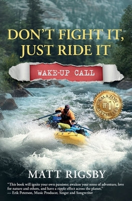 Don't Fight It, Just Ride It: Wake-Up Call by Rigsby, Matt