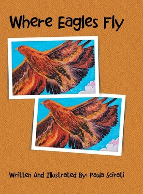 Where Eagles Fly by Scirati, Paula