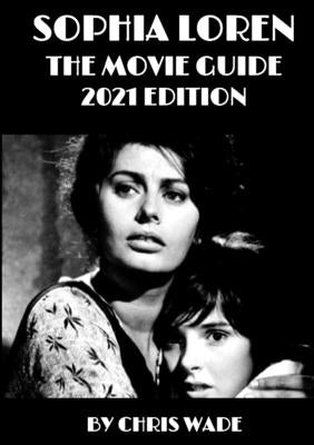 Sophia Loren: The Movie Guide by Wade, Chris