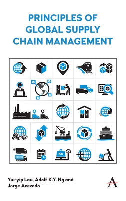 Principles of Global Supply Chain Management by Lau, Yui-Yip