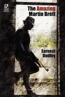 The Amazing Martin Brett: Classic Crime Stories / The Beard of the Prophet: A Mr. Budd Classic Crime Tale (Wildside Mystery Double #13) by Dudley, Ernest