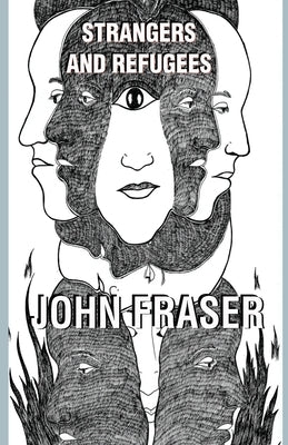 Strangers and Refugees by Fraser, John