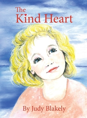 The Kind Heart by Blakely, Judy