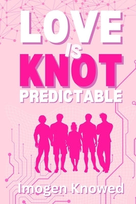 Love is Knot Predictable: A Why Choose Omegaverse Romance by Knowed, Imogen