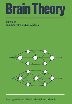 Brain Theory: Proceedings of the First Trieste Meeting on Brain Theory, October 1-4, 1984 by Palm, Günther