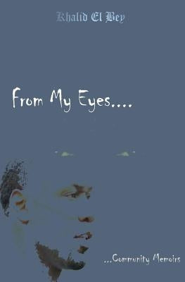 From My Eyes: Community Memoirs by Bey, Khalid El