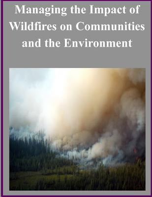 Managing the Impact of Wildfires on Communities and the Environment by United States Department of Defense