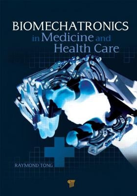Biomechatronics in Medicine and Health Care by Kaiyu, Raymond Tong