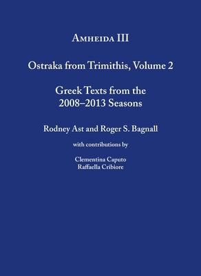 Amheida III: Ostraka from Trimithis, Volume 2 by Bagnall, Roger S.
