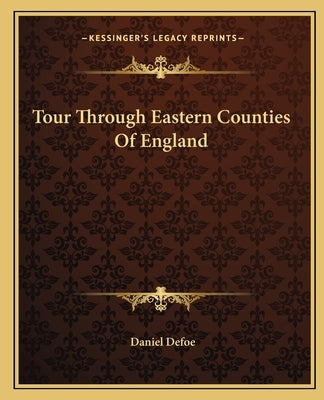 Tour Through Eastern Counties Of England by Defoe, Daniel
