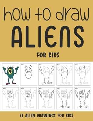 How to Draw Aliens for Kids by Rai, Sonia