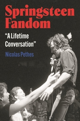 Springsteen Fandom: "A Lifetime Conversation" by Pethes, Nicolas
