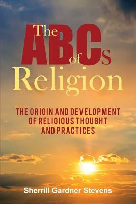 The ABCs of Religion by Stevens, Sherrill Gardner