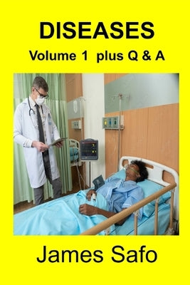 Diseases: Volume 1 plus Q & A by Safo, James