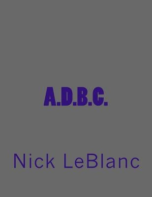 A.D.B.C. by LeBlanc, Nick