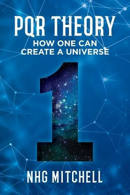 PQR Theory: How One Can Create a Universe by Mitchell, N. H. G.