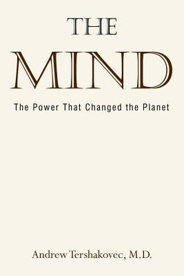 The Mind: The Power That Changed the Planet by Tershakovec, Andrew
