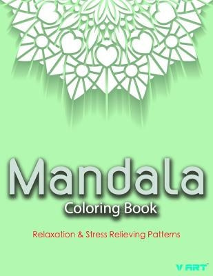 Mandala Coloring Book: Coloring Books for Adults: Stress Relieving Patterns by Suwannawat, Tanakorn