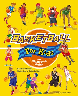 Basketball for Kids: An Illustrated Guide by Bertolazzi, Alberto