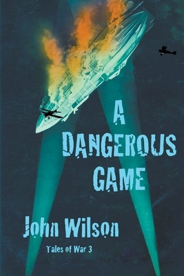 A Dangerous Game by Wilson, John