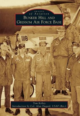 Bunker Hill and Grissom Air Force Base by Kelley, Tom