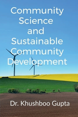 Community Science and Sustainable Community Development by Gupta, Khushboo
