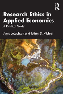 Research Ethics in Applied Economics: A Practical Guide by Josephson, Anna
