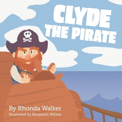 Clyde the Pirate by Wilson, Ben