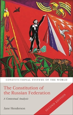 The Constitution of the Russian Federation: A Contextual Analysis by Henderson, Jane