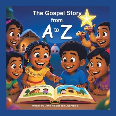 The Gospel Story from A to Z by Hibbler, Doris Aka Deehibbs