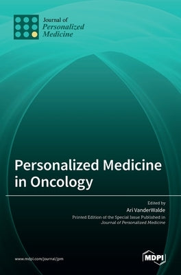 Personalized Medicine in Oncology by Vanderwalde, Ari