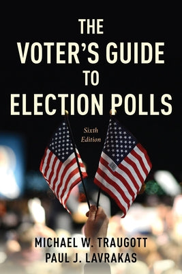 The Voter's Guide to Election Polls by Traugott, Michael W.