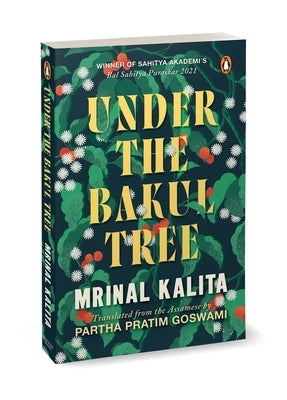 Under the Bakul Tree by Mrinal, Kalita