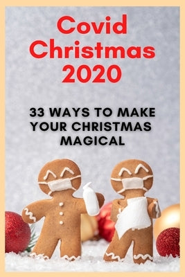 Covid Christmas 2020: 33 Ways To Make Your Christmas Magical by Suure, Ann