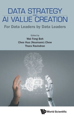 Data Strategy and AI Value Creation by Wai Fong Boh, Chee Hua (Neumann) Chew T.