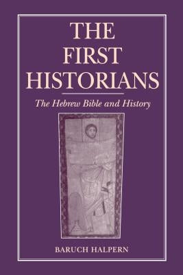 The First Historians: The Hebrew Bible and History by Halpern, Baruch