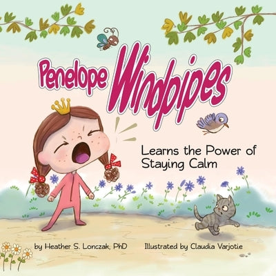 Penelope Windpipes: Learns the Power of Staying Calm by Lonczak, Heather S.