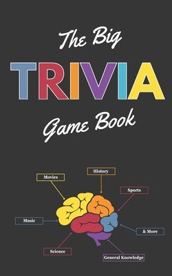 The Big Trivia Game Book: Trivia Questions and Facts for Adults by Troust, Benjamin